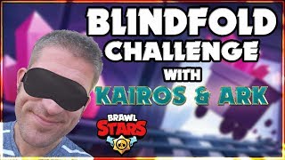 Brawl Stars with a BLINDFOLD | Funny Moments with Kairos and Ark