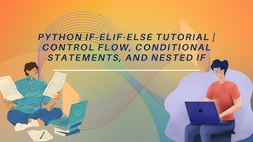 Python If-Elif-Else Tutorial | Control Flow, Conditional Statements, and Nested If
