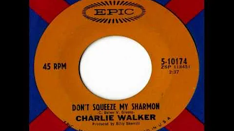 Charlie Walker - Don't Squeeze My Sharmon