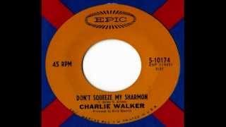 Video thumbnail of "Charlie Walker - Don't Squeeze My Sharmon"