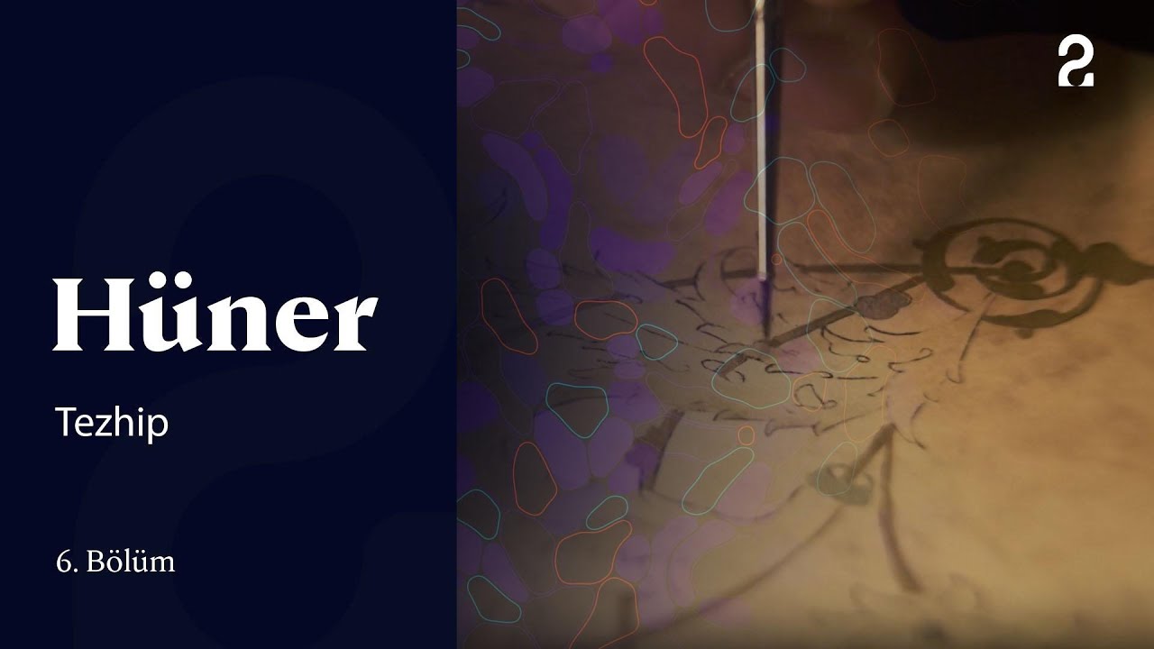 Hüner | Tezhip | 6. Bölüm
