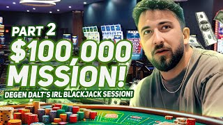 Part 2 : Degen Dalt's Epic $100,000 IRL Blackjack Battle in Vegas!