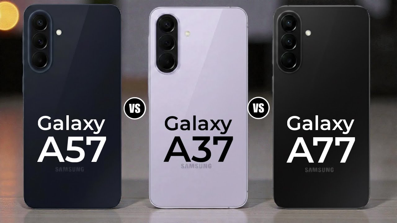 Samsung Galaxy A57 vs Samsung Galaxy A37 vs Samsung Galaxy A77
