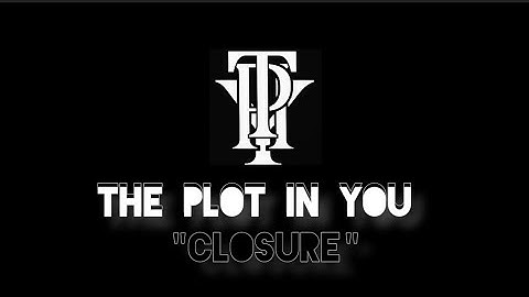 The Plot In You - Closure | Lyrics Video