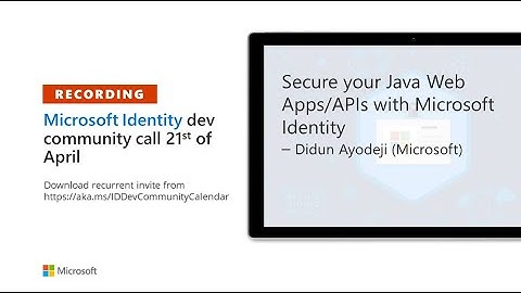 Securing your Java Web Apps and APIs with Microsoft Identity – April 2022