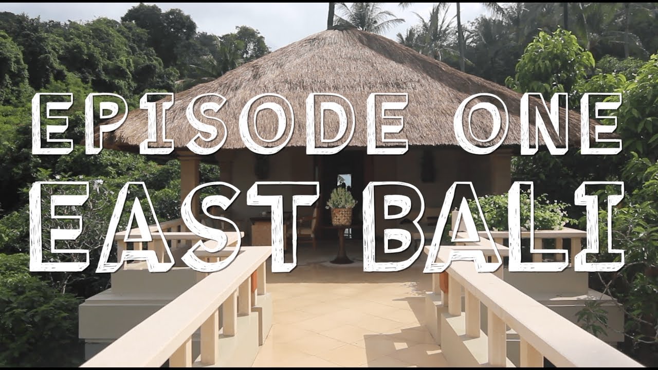 THE BALI SERIES: EAST BALI // VLOG 010