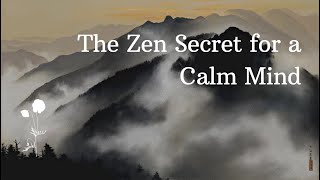 Never Feel Anxious Again | The Zen Secret for a Calm Mind