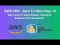 AWS CDK Day - 6 | Setup Secure Static Website Hosting By Using S3 Bucket &amp; Cloudfront | IaC