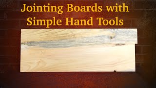 Jointing Boards Using Simple Hand Tools