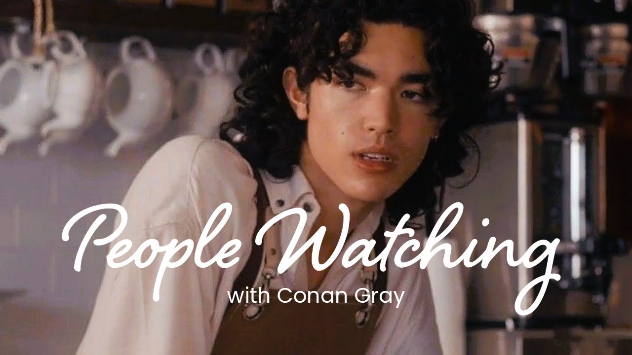 People Watching with Conan Gray - YouTube