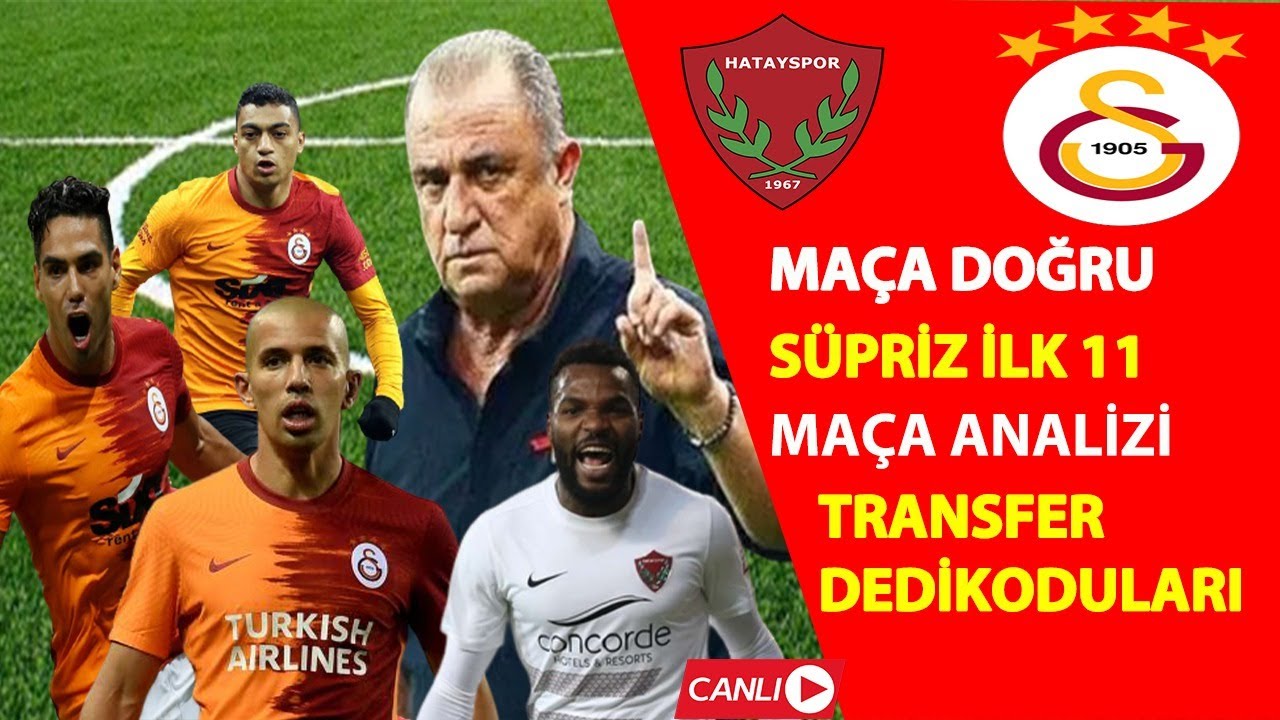 Hatayspor Galatasaray Mac Analizi Cimbom Hatay Da Supriz Ilk 11 Gs Fikstur Degerlendirmesi Youtube