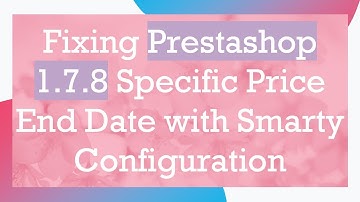 Fixing Prestashop 1.7.8 Specific Price End Date with Smarty Configuration