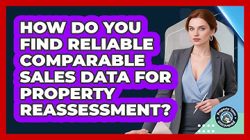 How Do You Find Reliable Comparable Sales Data For Property Reassessment? - Property Taxes Uncovered