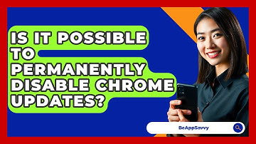 Is It Possible To Permanently Disable Chrome Updates? - Be App Savvy