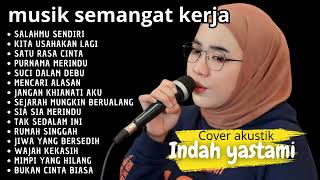 Download Lagu SEMANGAT KERJA - INDAH YASTMI COVER AKUSTIK FULL ALBUM MP3