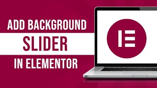 How To Add Background Slider In Elementor (Tutorial)