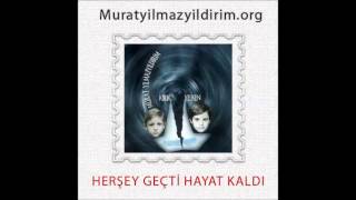 Murat Yılmazyıldırım - Herşey Geçti Hayat Kaldı Resimi