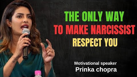 The Only Way to Make a Narcissist Respect You | Priyanka Chopra Motivational Speech