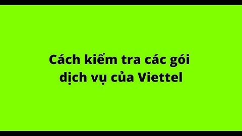 Hướng dẫn kiểm tra dịch vụ viettel