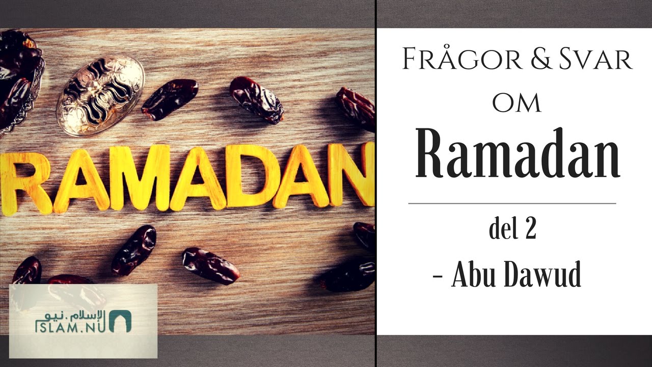 Frågor & svar om Ramadan | del 2/2 | Abu Dawud