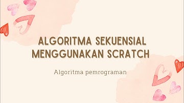 Algoritma Pemrograman: algoritma sekuensial menggunakan scratch