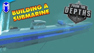 From The Depths - Let's Build A Submarine - FTD Campaign
