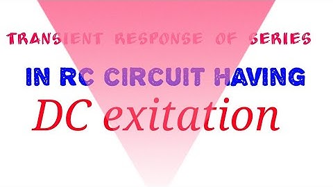 Transient response of series RC circuit having DC exitation