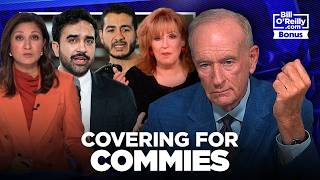 Are You Blind — Bill O'Reilly on the Media Denying Mamdani and Others are Communists