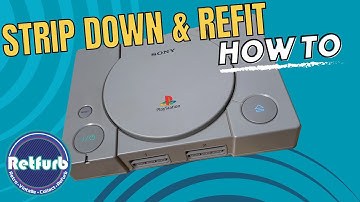 Strip & Refit A Playstation 1 PS1 - How to - Retfurb Retro Gaming