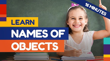 Learn NAMES OF OBJECTS for kids and toddlers - 16 minutes