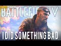 Battlefield V: I Did Something Bad