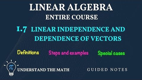 Master The Concepts of Vector Independence and Dependence