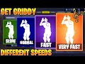 FORTNITE GET GRIDDY EMOTE AT DIFFERENT SPEEDS! (SLOW, NORMAL, FAST, VERY FAST...)