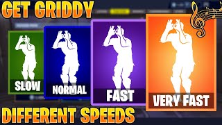 FORTNITE GET GRIDDY EMOTE AT DIFFERENT SPEEDS! (SLOW, NORMAL, FAST, VERY FAST...)