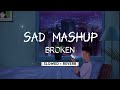 Sad mashup song  breakup  lofi heart touching song   slowed  reverb  