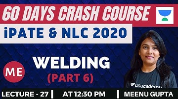 L27: Welding (Part-6) | 60 Days Crash Course for NLC and iPATE 2020 Exam (ME) | Meenu Gupta