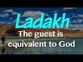 Ladakh  the guest is equivalent to god  incredible india  the indianness