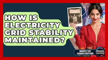 How Is Electricity Grid Stability Maintained? - Moments That Changed Everything
