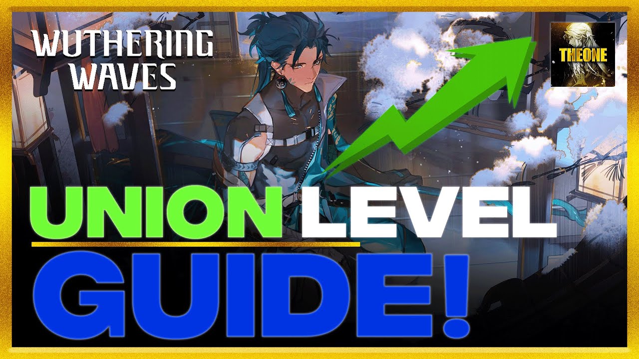 [Wuthering Waves] UNION LEVEL GUIDE! LEVEL UP FAST!! - YouTube