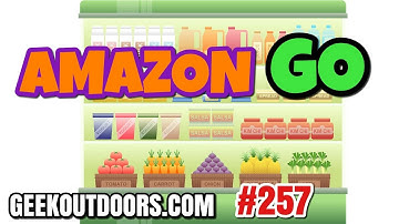 AMAZON GO!!!! Geekoutdoors.com EP257