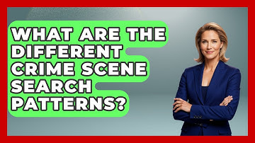 What Are The Different Crime Scene Search Patterns? - Law Enforcement Insider