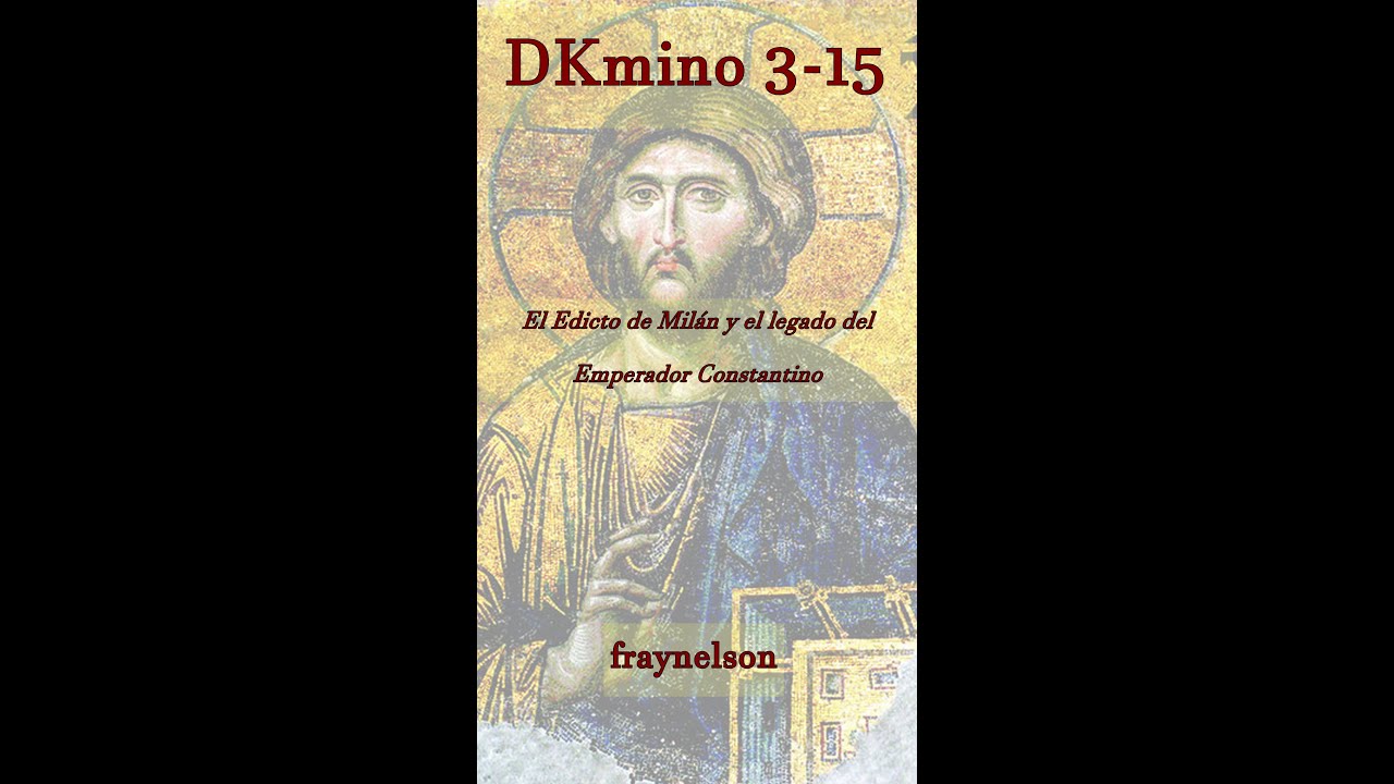DK3-15 El Edicto de Milán y el legado del Emperador Constantino