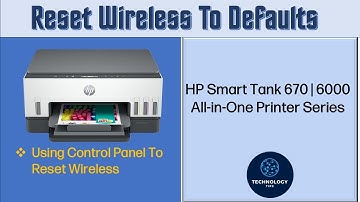 HP Smart Tank 670  | 6000 Printer series How to reset restore wireless to defaults