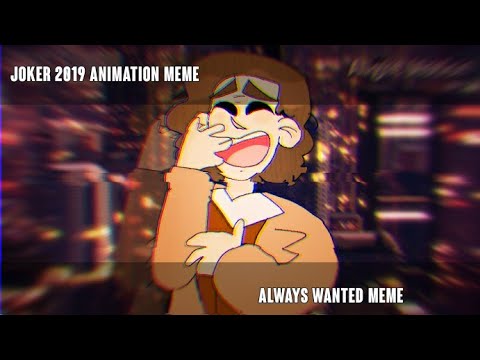 joker-2019-always-wanted-animation-meme-spoilers?