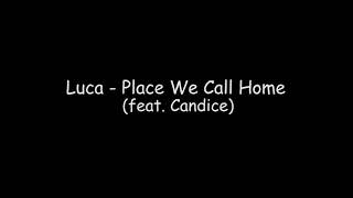 Luca - Place We Call Home Feat Candice