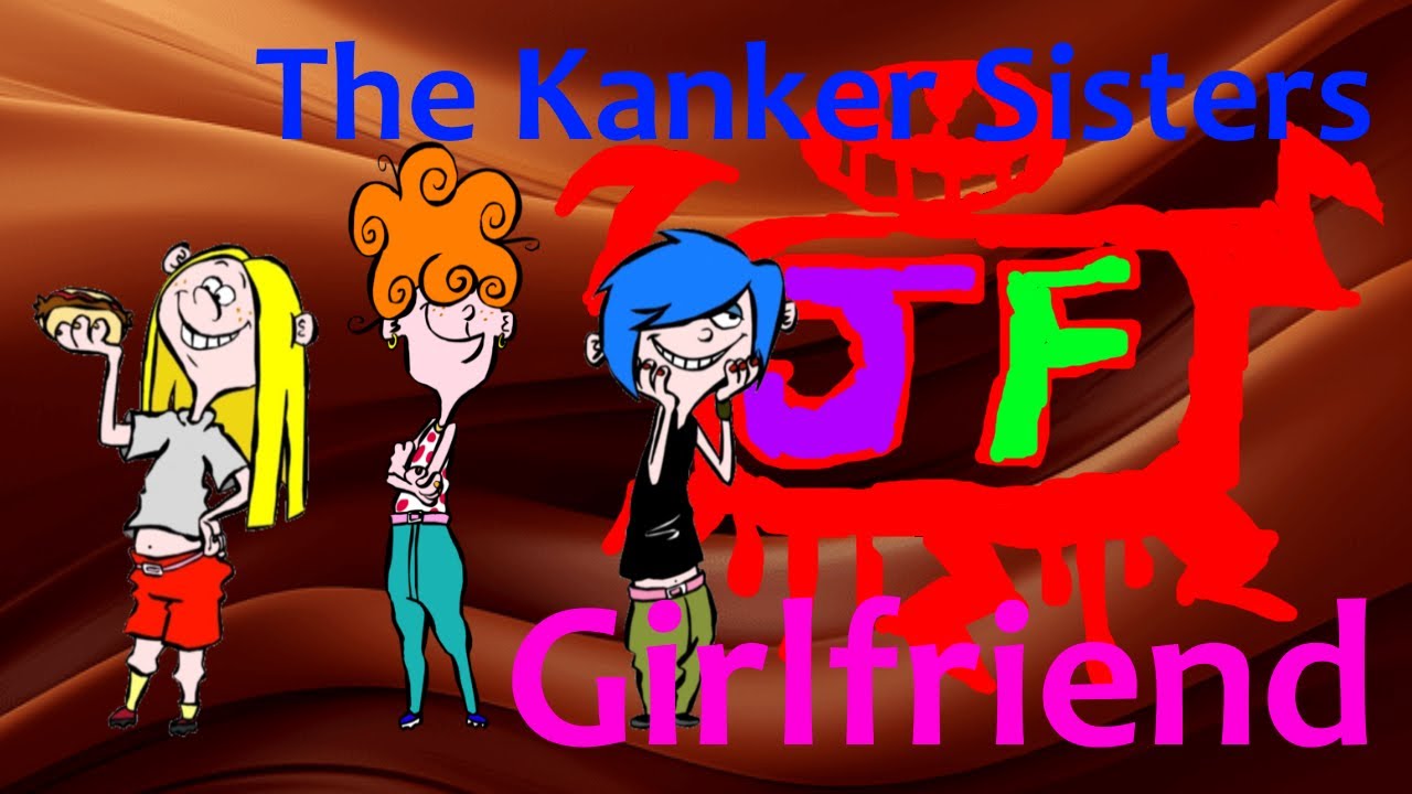 Ed Edd 'n Eddy: The Kanker Sisters Tribute - Girlfriend