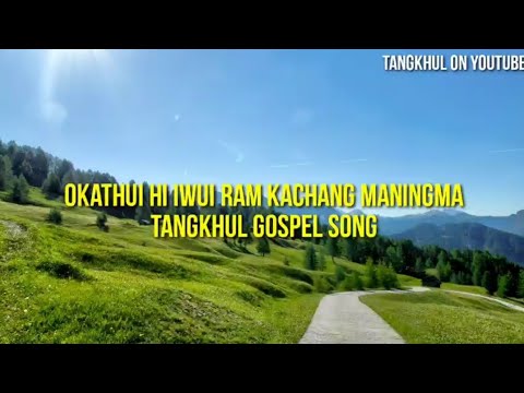 Homsing Shimray   Okathui hi iwui Ram kachang maningma  Tangkhul Gospel Song