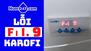Lỗi FIL 9 - Bảng mạch điện tử - Máy lọc nước RO Karofi - Thay lõi sửa máy lọc nước UY TÍN, GIÁ RẺ ✅
