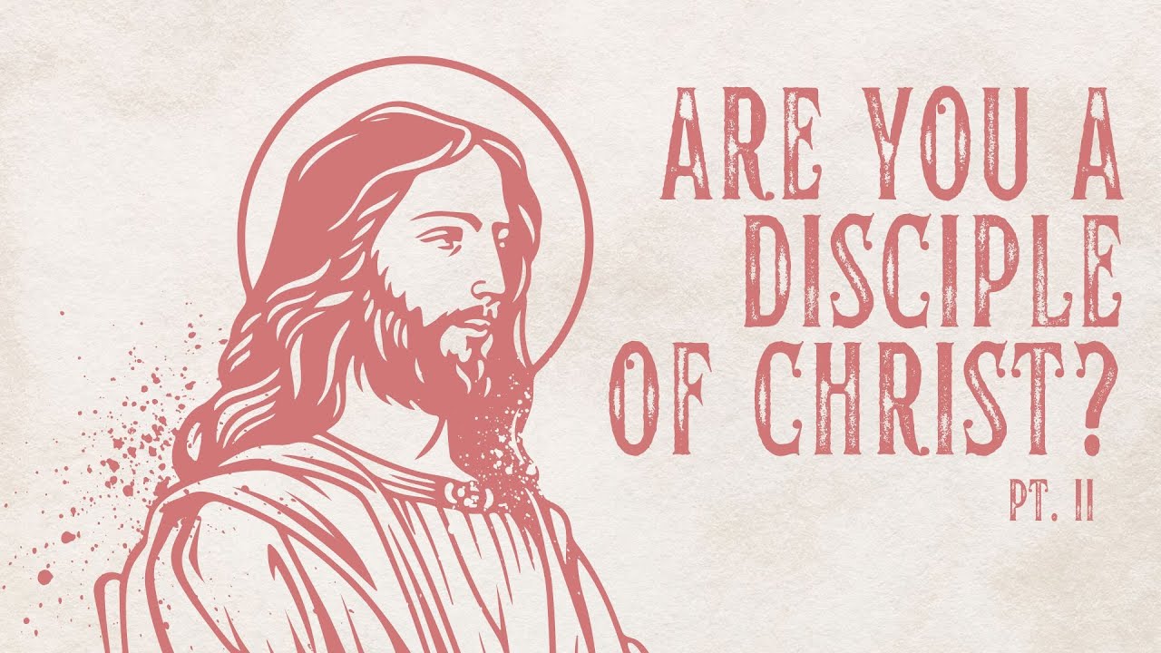 Are You A Disciple Of Christ? Part II | LVA Church - YouTube