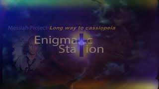 MESSIAH project   LONG WAY TO CASSIOPEIA